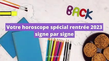 Votre horoscope spécial rentrée 2023 signe par signe