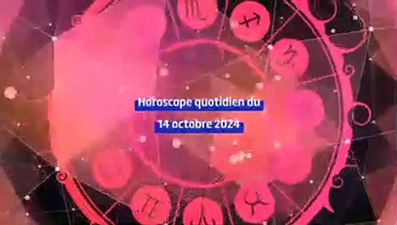 Horoscope quotidien du lundi 14 octobre 2024