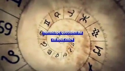Horoscope quotidien du mercredi 28 août 2024
