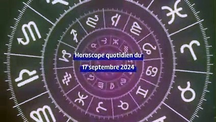 Horoscope quotidien du mardi 17 septembre 2024