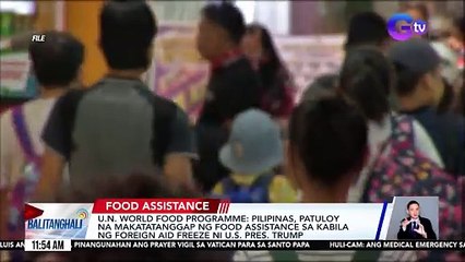 U.N. World Food Programme - Pilipinas, patuloy na makatatanggap ng food assistance sa kabila ng foreign aid freeze ni U.S. Pres. Trump | Balitanghali