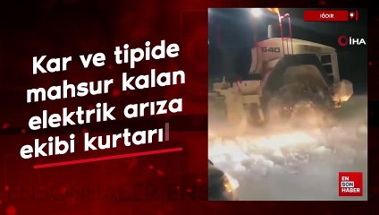 Iğdır'da kar ve tipide mahsur kalan elektrik arıza ekibi kurtarıldı