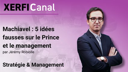 Machiavel : 5 idées fausses sur le Prince et le management [Jérémy Robiolle]