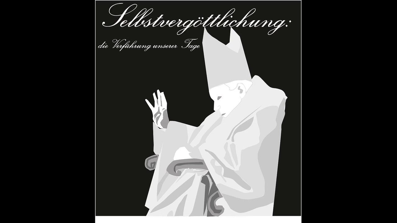 Selbstvergöttlichung: die Verführung unserer Tage