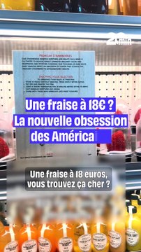 Une fraise à 19 dollars ? C’est la nouvelle obsession des Américains