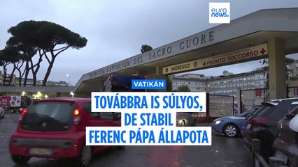 Ferenc pápa állapota továbbra is súlyos, de stabil