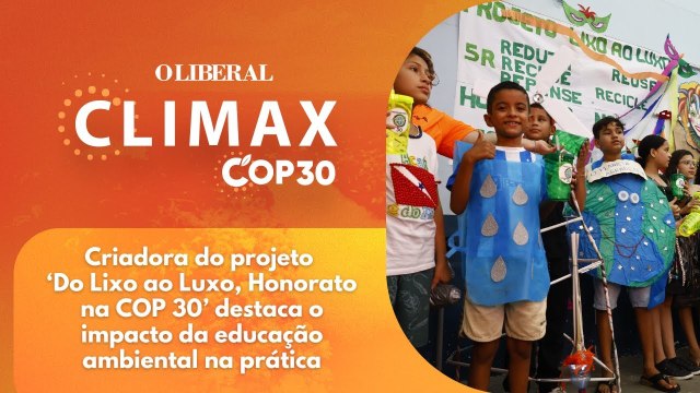 Criadora do projeto ‘Do Lixo ao Luxo, Honorato na COP 30’ destaca o impacto da educação ambiental na prática