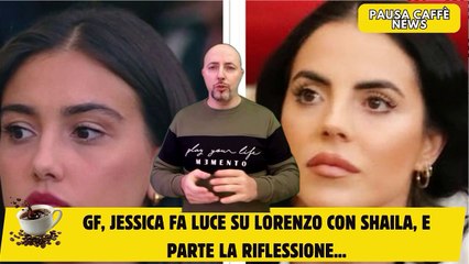 GF, Jessica fa luce su Lorenzo con Shaila, e parte la riflessione...