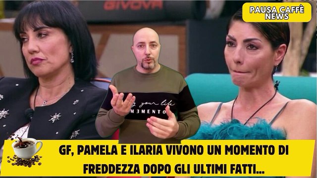 GF, Pamela e Ilaria vivono un momento di freddezza dopo gli ultimi fatti...
