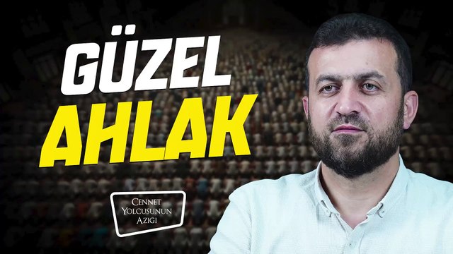 Cennet Yolcusunun Azığı Güzel Ahlak