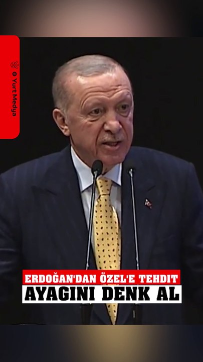 Erdoğan'dan Özgür Özel'e Tehdir: Ayağını Denk Al