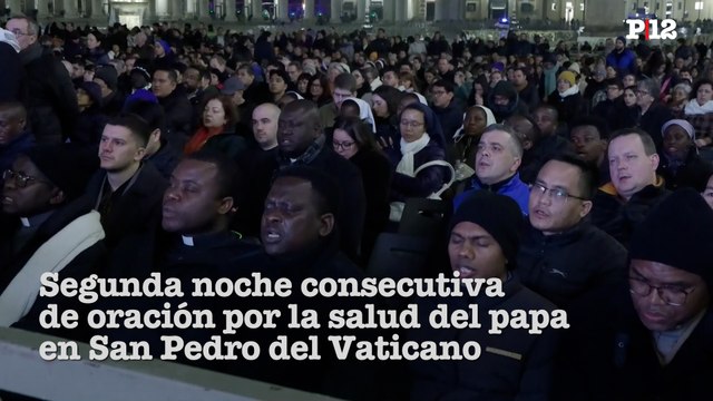 Segunda noche consecutiva de oración por la salud del papa en San Pedro del Vaticano