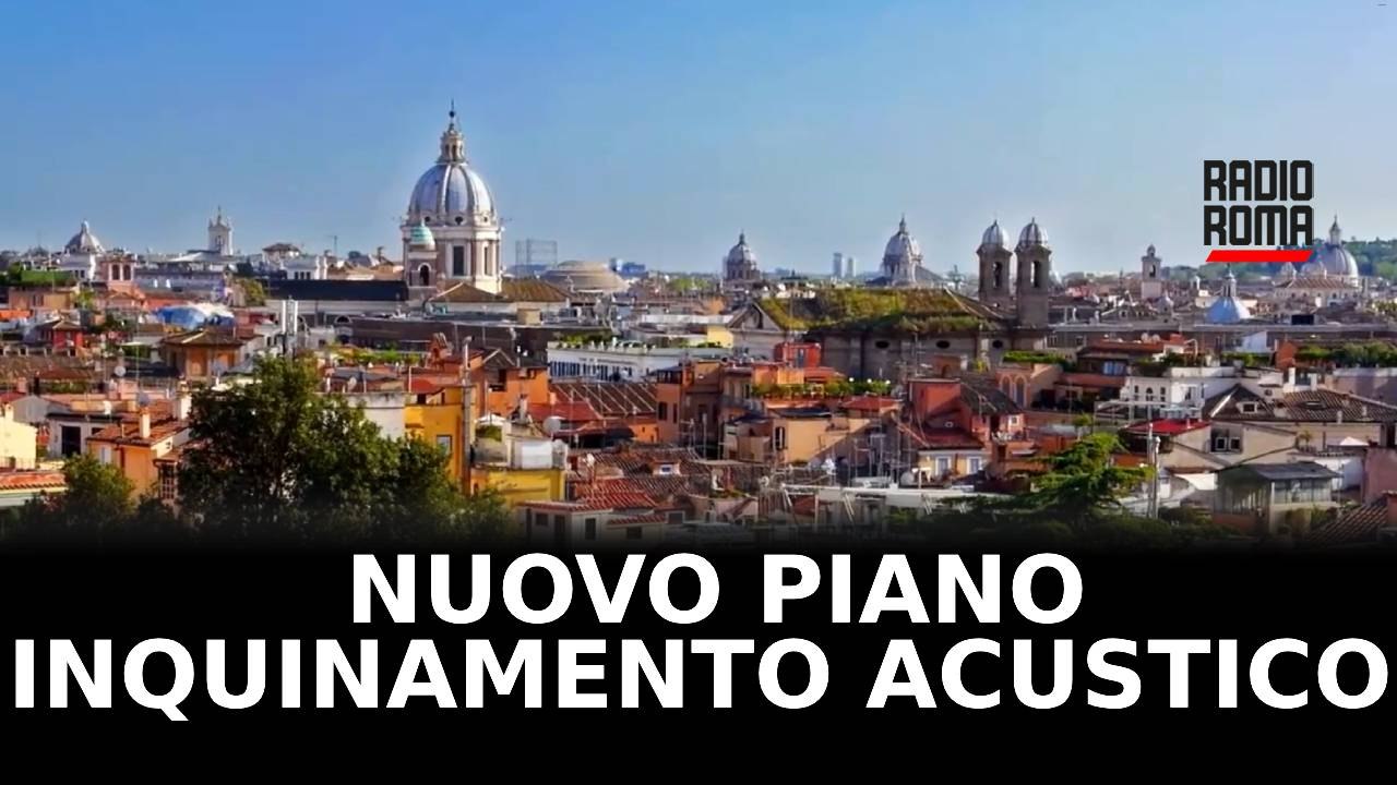 Roma contro il rumore, nuovo piano per l’inquin...