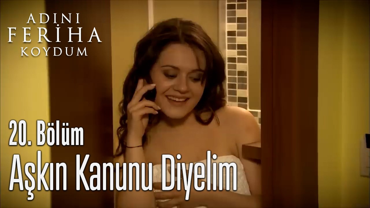 Aşkın Kanunu Diyelim - Adını Feriha Koydum 20. Bölüm