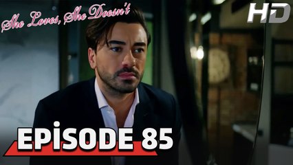 She Loves She Doesn't Episode 85 (HD Version)