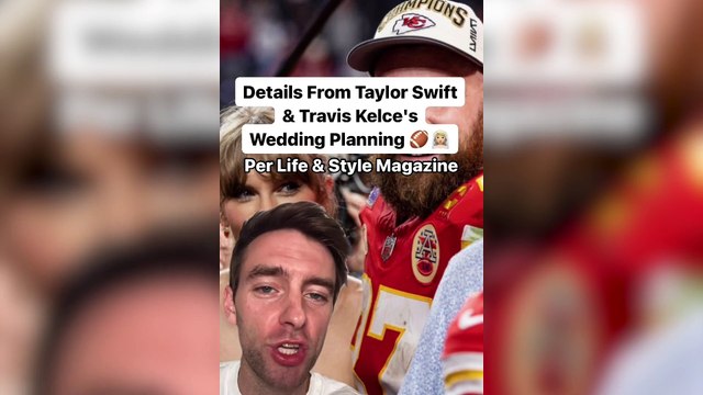 Report: Details From Taylor Swift And Travis Kelce's Wedding Planning