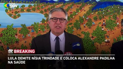 Lula demite Nísia Trindade e coloca Padilha no Ministério da Saúde | BREAKING NEWS