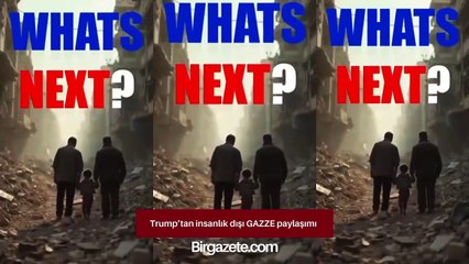 Trump’tan insanlık dışı Gazze video paylaşımı