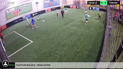 Faute de Walid G - Team Le Five