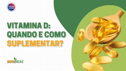 Vitamina D: Quando e como suplementar | Nutridicas #62