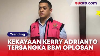 Kekayaan Kerry Adrianto Riza, Anak Juragan Minyak Tersangka Korupsi Pengadaan BBM