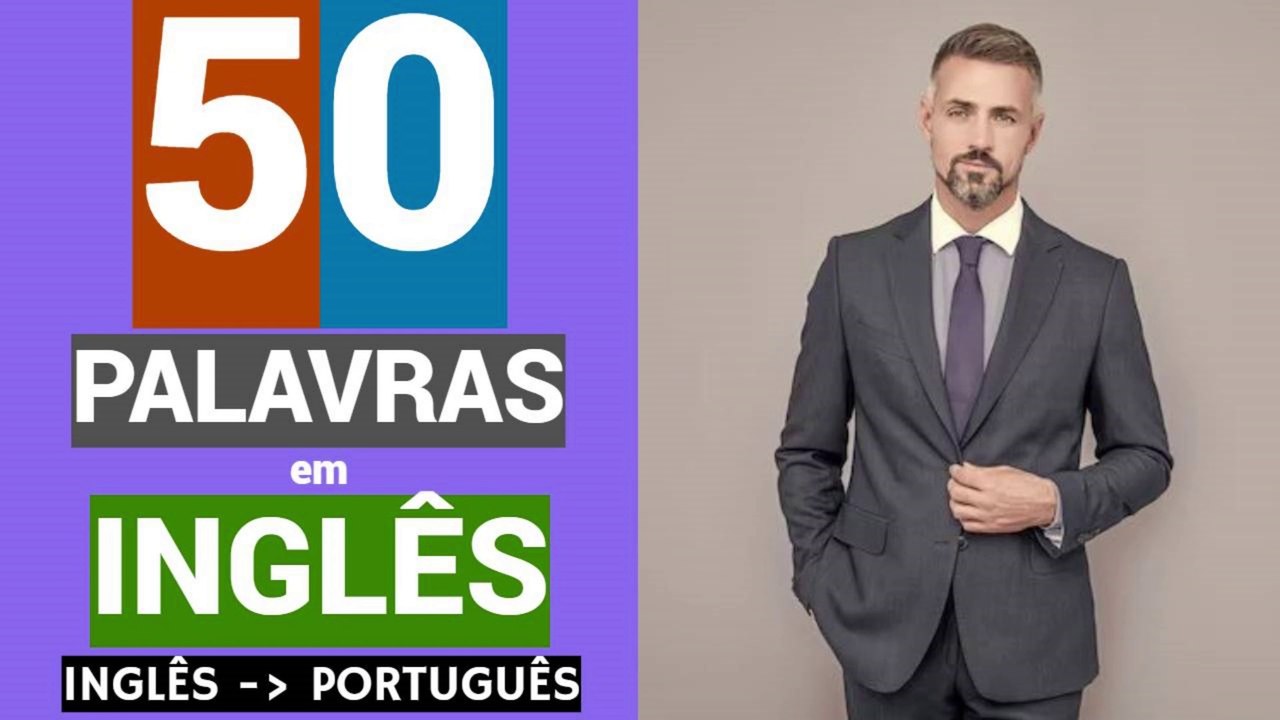 50 PALAVRAS em INGLÊS | Educação de graça | INGLÊS - PORTUGUÊS.