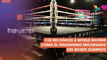 COI reconoció a World Boxing como organismo encargado del boxeo olímpico DEPORTES TE LO CUENTO 26-02-2025