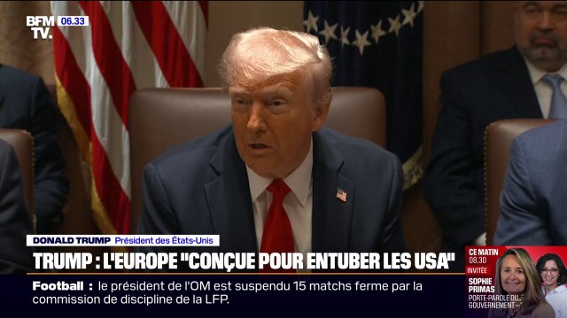Pour Donald Trump, l'Union européenne, qu'il menace de 25% de droits de douane, a été conçue pour entuber les États-Unis