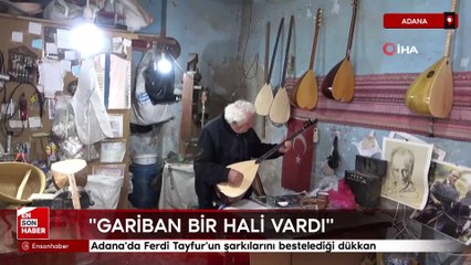 Adana'da Ferdi Tayfur'un şarkılarını bestelediği dükkan