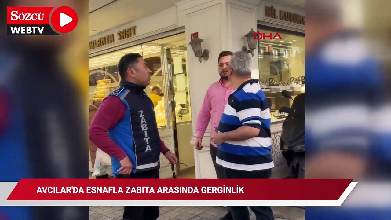 Avcılar'da esnafla zabıta arasında gerginlik