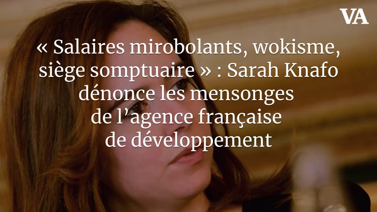 « Salaires mirobolants, wokisme, siège somptuaire » : Sarah Knafo dénonce les mensonges de l’agence française de développement