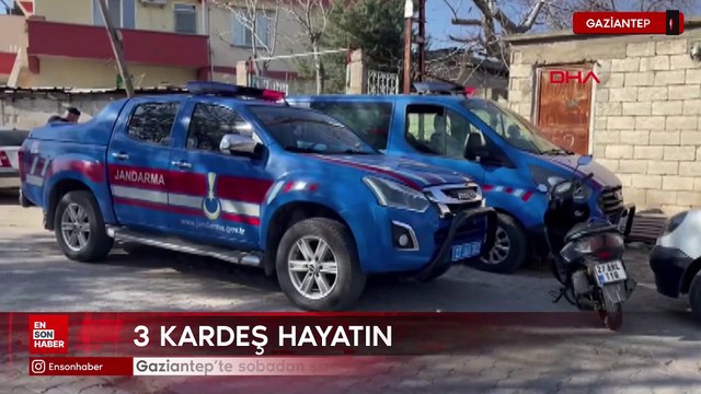 Gaziantep'te sobadan sızan gazdan zehirlenen 3 kardeş hayatını kaybetti