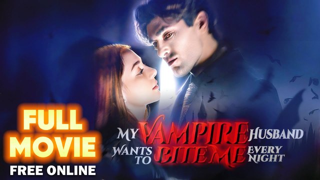 My Vampire Husband Wants to Bite Me Every Night Full Movie Full HD