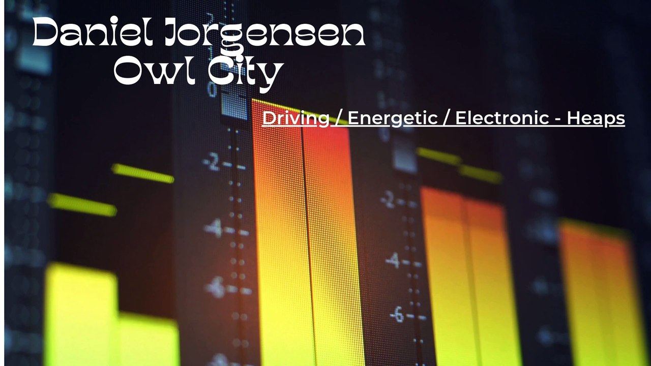Daniel Jorgensen Owl City - Driving / Energetic / Electronic - Heaps