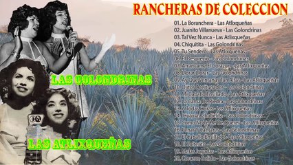 LAS GOLONDRINAS  Y LAS ATLIXQUEÑAS  FRENTE A FRENTE MIX 20 EXITOS BIEN AÑEJOS PEGADITOS