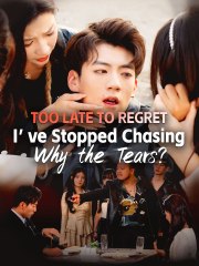 Too Late To Regret I've Stopped Chasing Why The Tears - Full Episodes