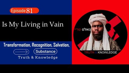 Trey Knowles: Is My Living in Vain - Truth & Knowledge
