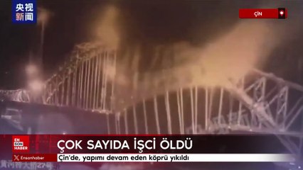 Çin'de, yapımı devam eden köprü yıkıldı