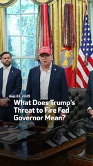 What Does Trump’s Threat to Fire Fed Governor Mean?