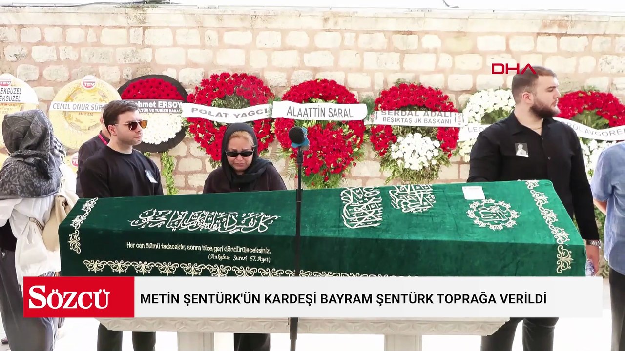 Metin Şentürk'ün kardeşi Bayram Şentürk toprağa verildi