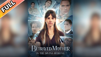 The Betrayed Mother is the Divine Heiress - Full (2025)