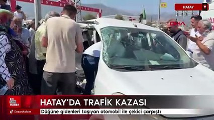 Hatay'da düğüne gidenleri taşıyan otomobil ile çekici çarpıştı