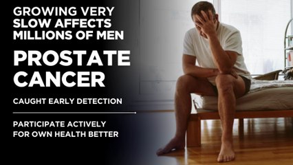 PROSTATE CANCER GROWING SLOWLY AFFECTS (MILLIONS) OF MEN ?