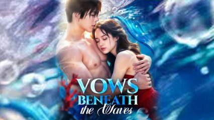 Vows Beneath The Waves Chinese Drama