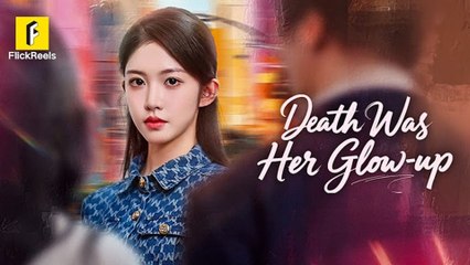 Death Was Her Glow Up