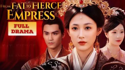 From Fat To Fierce Empress Full Episode