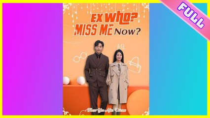 [SHORT SERIES] Ex Who! Miss Me Now! - 2025 HOT