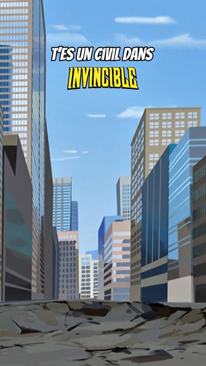 T’es un civil dans INVINCIBLE