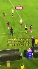 ¡SE VA COMO LAS GRANDES! 👏🏽🔥Todo el estadio ovacionó a Lizbeth Ovalle tras salir de cambio