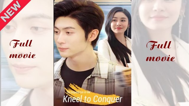 The Despised Son In Law Kneel To Conquer - Full Episodes